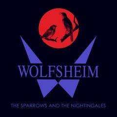 Wolfsheim-Sparrows & Nightingales