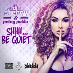 Dj Sherry & Petey Pablo - Shhh... Be Quiet