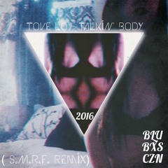 Tove Lo - Talkin' Body (S.M.R.F. Remix)