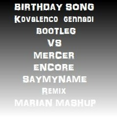 Birthday Song(Kovalenco Gennadi Bootleg) Vs Encore(SAYMYNAME Remix) (MARIAN Mashup)