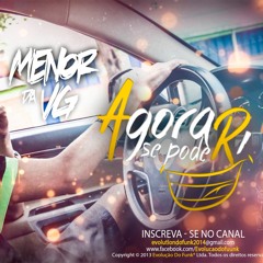 MC Menor Da VG - Agora Se Pode Ri (DJ Buggas) Exclusividade 2016