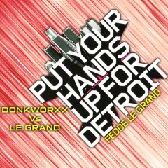 Donkworxx Vs Le Grand - Put Your Hands Up For Detroit