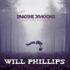 Will Phillips - Demons Remix ( Imagine Dragons )