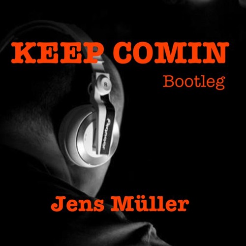 Jens Mueller - Keep Comin (Bootleg)