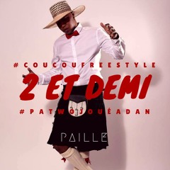 #CoucouFreestyle2EtDemi - PAILLE