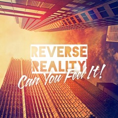 Reverse Reality - Can You Feel It! (Radio Edit)(RELEASE DATE: 21.07.16)