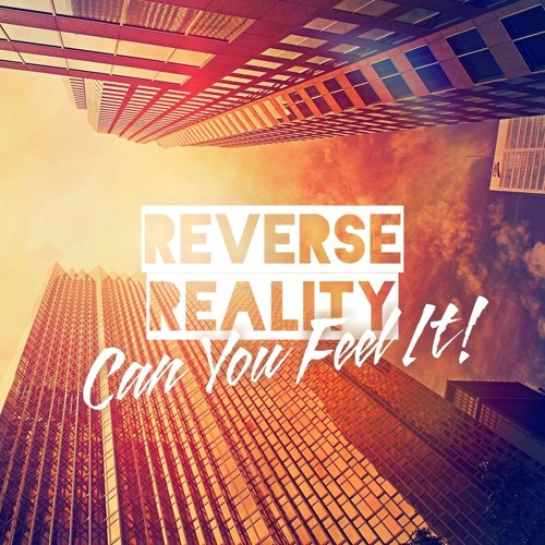 Stream Reverse Reality - Can You Feel It! (Radio Edit)(RELEASE DATE:  21.07.16) by NENO Official | Listen online for free on SoundCloud