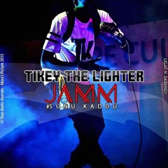 06 - Tikey The Lighter - Jamm (Prod Bazik Mix Father Babs)
