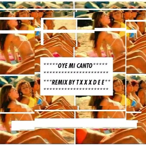 Oye Mi Canto [Remix By TxxxDee]