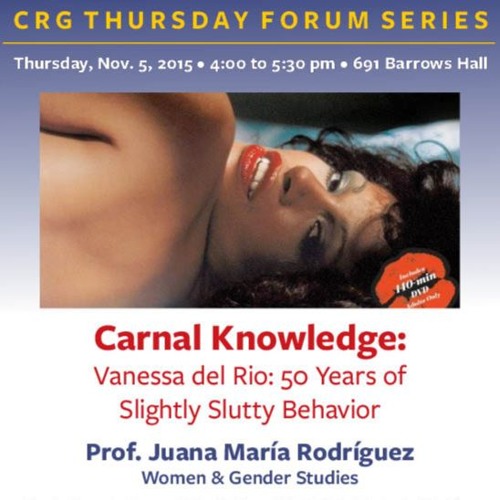 Carnal Knowledge, Prof. Juana María Rodríguez, UC Berkeley