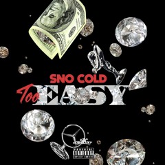 Sno Cold "Too Easy" | Prod. by No Mercy