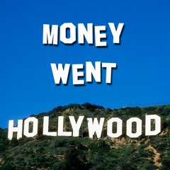 Money Went Hollywood