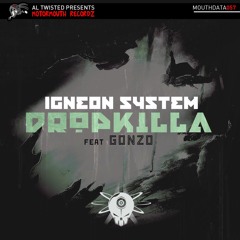 Igneon System Feat. Gonzo - Dropkilla (MOUTHDATA057)
