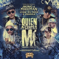 J King & Maximan Feat. Lyan, Juanka El Problematik, El Sica - Quien Contra Mi