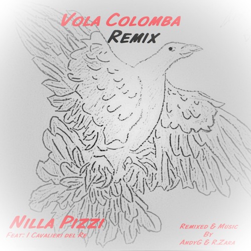 Testi Nilla Pizzi Vola Colomba Stream VOLA COLOMBA Pop-Remix (Nilla Pizzi) Music & Remixed by AndyG by