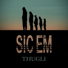 THUGLI - SIC EM