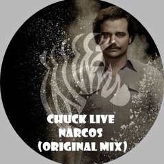 Chuck Live - Narcos (Original Mix)
