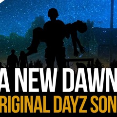 BlAke - A New Dawn (Original DayZ Song)