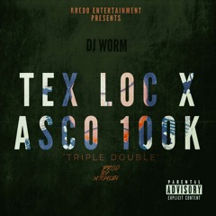 Dj Worm X Tex Loc X Asco100k - Triple Double [Prod. By M.Tomlin]