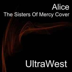 ULTRAWEST- ALICE - The Sisters Of Mercy Cover