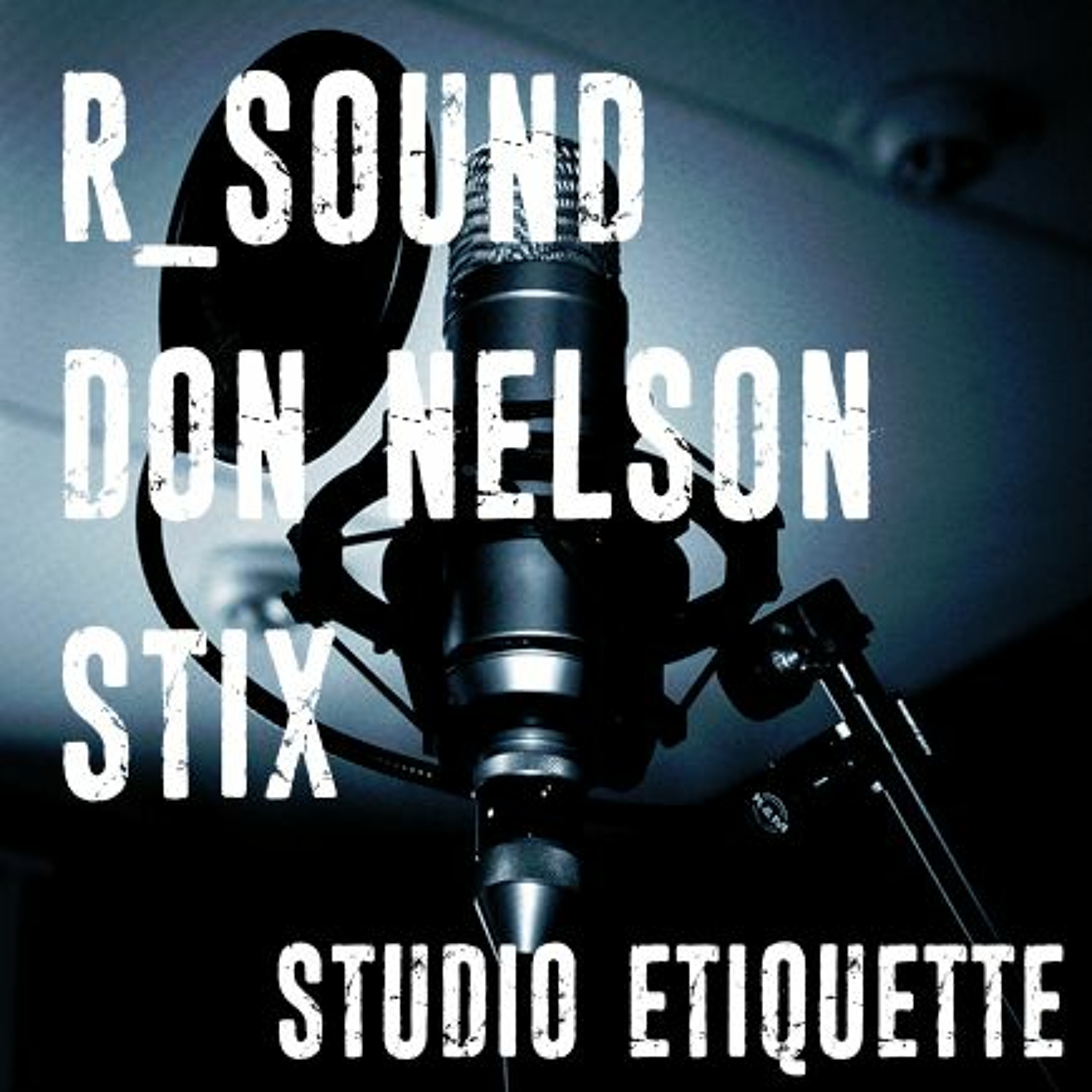 R_SOUND ft, Don Nelson & Stix - Studio Etiquette episode artwork