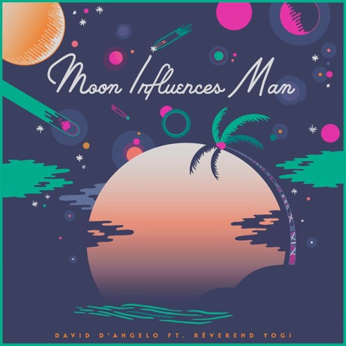 Moon Influences Man Ft. Rêverend Yogi
