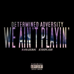 Determined Adversity - We Ain't Playin' [freestyle] (prod. Lytton Scott)