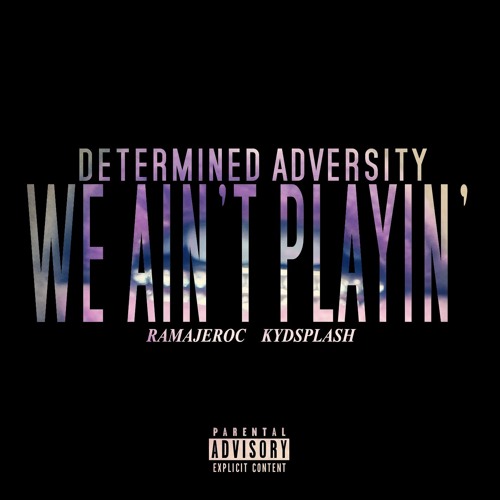 Determined Adversity - We Ain't Playin' [freestyle] (prod. Lytton Scott)