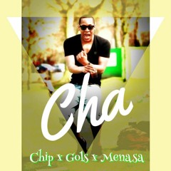 Cha -Chipp  ft Gols & Menas
