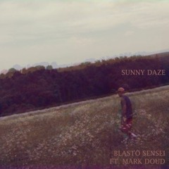 SUNNY DAZE (FT. MARK DOUD) (PROD. BLASTO)