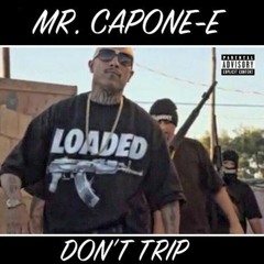 MrCapone-E - Don't Trip [Explicit]