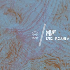 [SNIPPETS]_Ash_Roy,_Kount_-_Calcutta_Slang_Ep_[Frequenza]