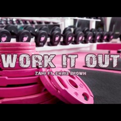 "Work It Out" - Zami Ft. Chris Brown (Prod. By Drap Beatz)