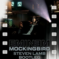 Eminem - Mockingbird (Steven Lamb Bootleg)