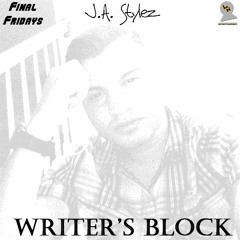 J.A. Stylez - Writer's Block (produced by J.A. Stylez) #FinalWeekend