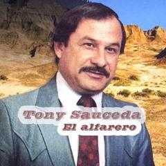 El Alfarero - Tony Sauceda