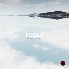 FOOLS - Troye Sivan