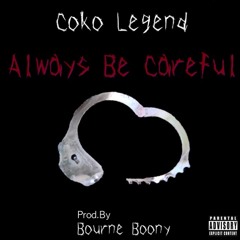 Coko Legend - Always Be Careful [Prod. By Bourne Boony]