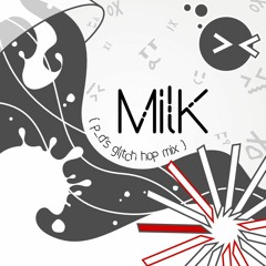 MilK (p_d's glitch hop mix)