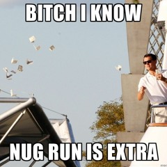 Nug Run (RARE AF 13')