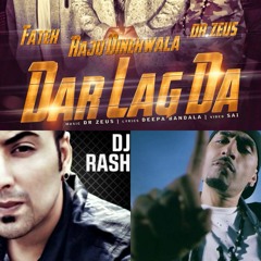 Dar Lagda - Raju Dinehwala | Dr Zeus (The Rash Frantic Edit)