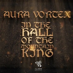 Aura Vortex - In The Hall Of The Mountain King | Free Download