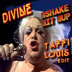 Divine - Shake It Up (TAFFI LOUIS Edit)
