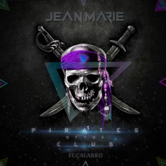 PIRATES OF THE CLUB - JEAN MARIE ft. Calabro