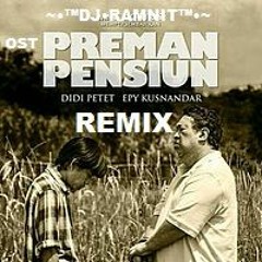 DJ RAMNIT - OST Preman Pensiun ( Remix )