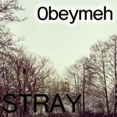 0bey Meh - Stray