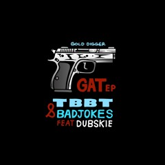 TBBT x Badjokes Ft. Dubskie - GAT (KMZA Remix)