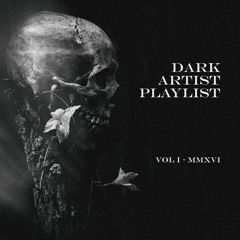The Dark Artist Playlist • Volume I