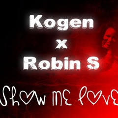 Kogen x Robin S - Show Me Love