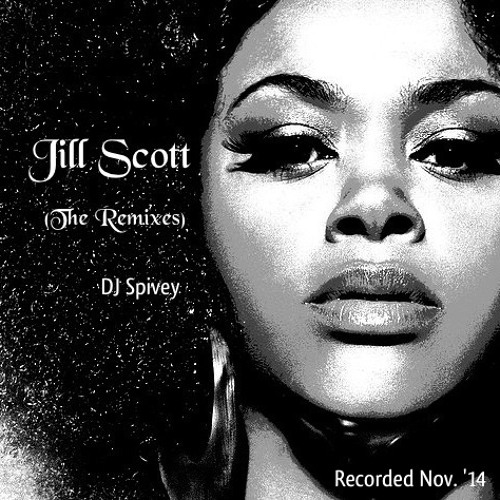 Stream Jill Scott (The Remixes) by DJ Spivey | Listen online for 